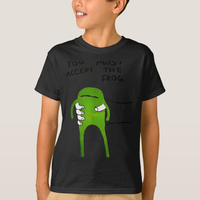 You Must Accept The Frog Funny Meme  T-Shirt (Vorderseite)