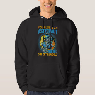 You Must Be An Astronaut   Space Jokes Hoodie