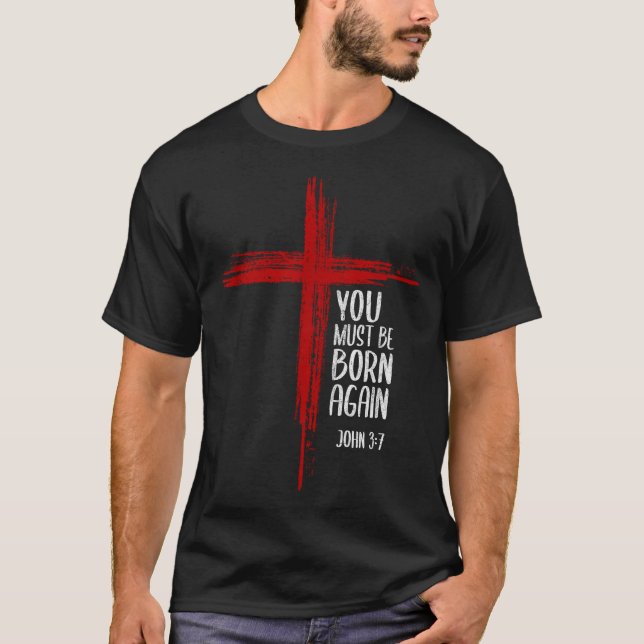 You Must Be Born Again Christian Cross Jesus Bible T-Shirt (Vorderseite)
