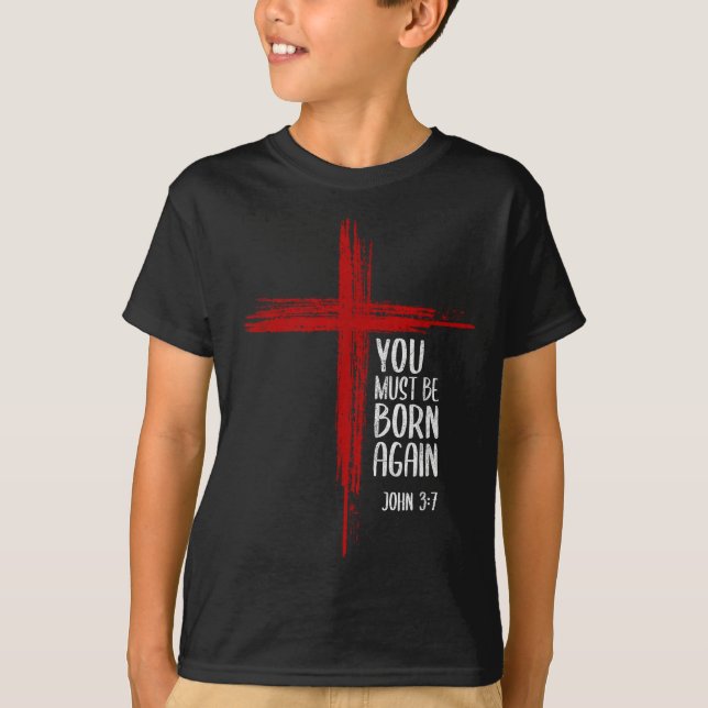 You Must Be Born Again Christian Cross Jesus Bible T-Shirt (Vorderseite)