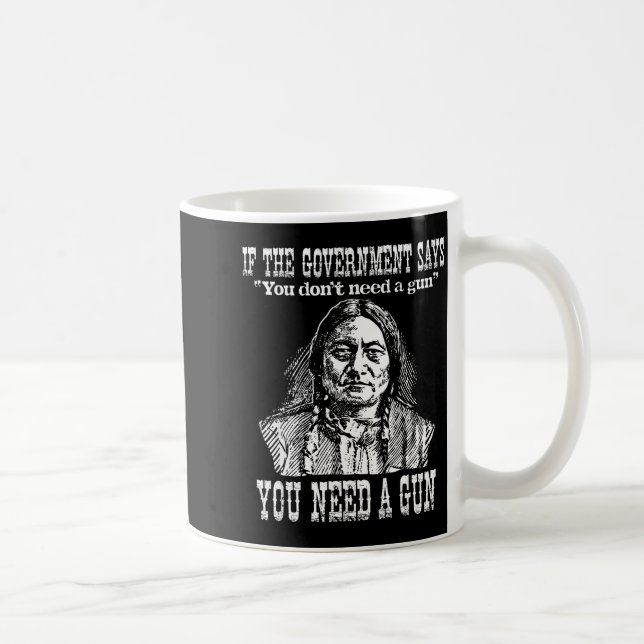 You Need A Gun Sitting Bull Shirt Pro-2nd Amendmen Kaffeetasse (Rechts)