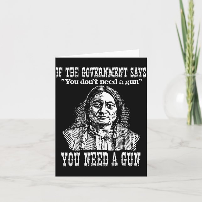 You Need A Gun Sitting Bull Shirt Pro-2nd Amendmen Karte (Vorderseite)