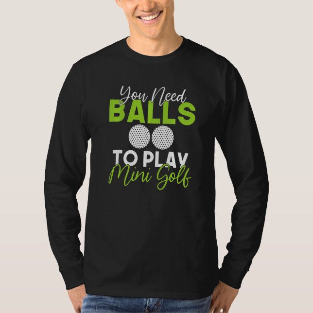 You need Balls to play Mini Golf   T-Shirt (Vorderseite)