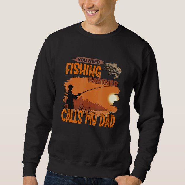 You need fishing partner Call me dad Sweatshirt (Vorderseite)
