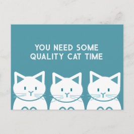 You need some quality cat time postkarte