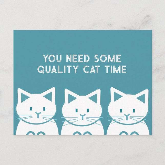 You need some quality cat time postkarte (Vorderseite)