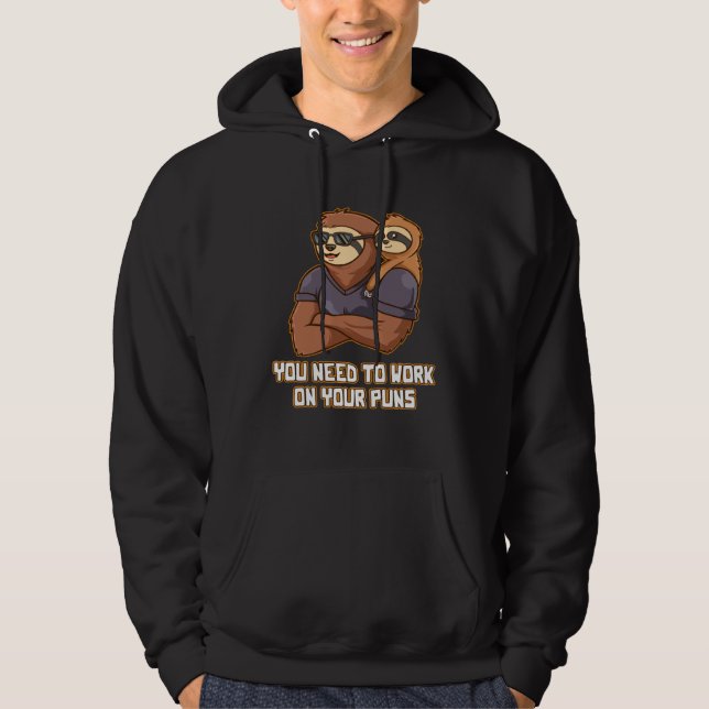 You Need to Work On Your Puns Daddy Naughty Dad Pl Hoodie (Vorderseite)