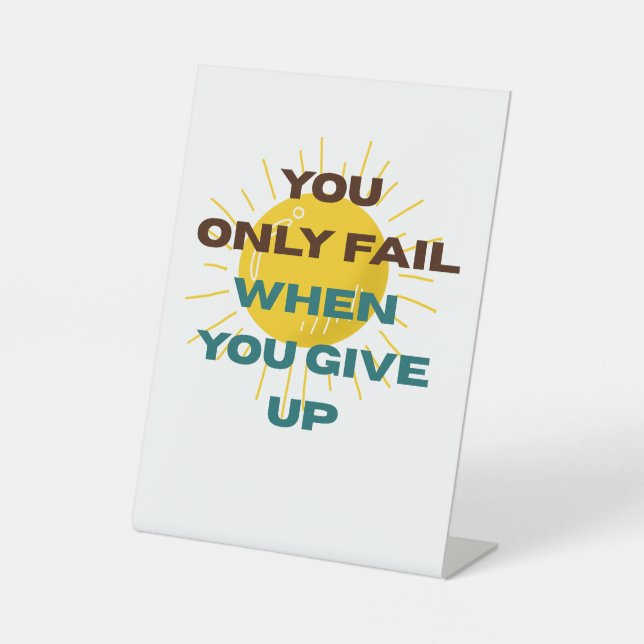 You Only Fail when You Give Up  Sockelschild (Vorderseite)
