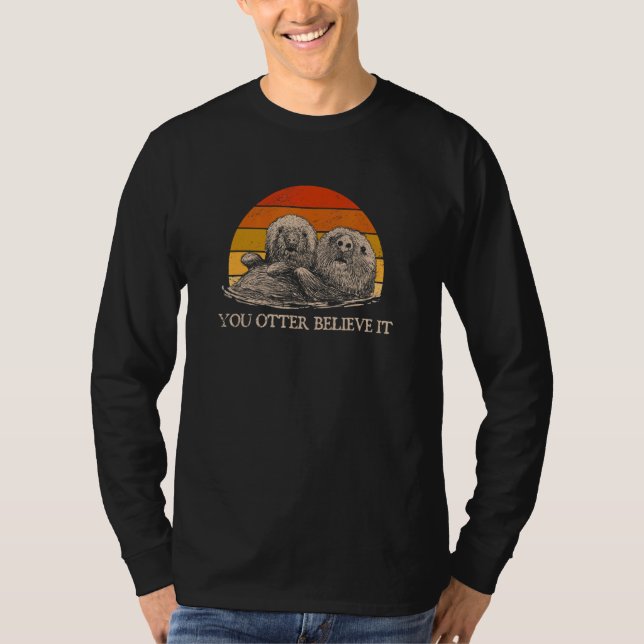 You Otter Believe It Otter  Sayings Sea Animal Quo T-Shirt (Vorderseite)