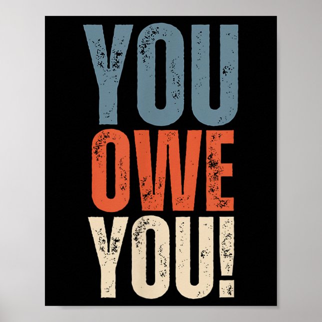 You Owe You - Nobody Owes You Anything - Motivatio Poster (Vorne)