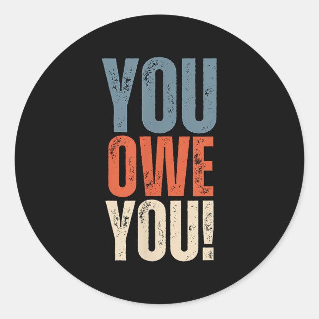 You Owe You - Nobody Owes You Anything - Motivatio Runder Aufkleber (Vorderseite)