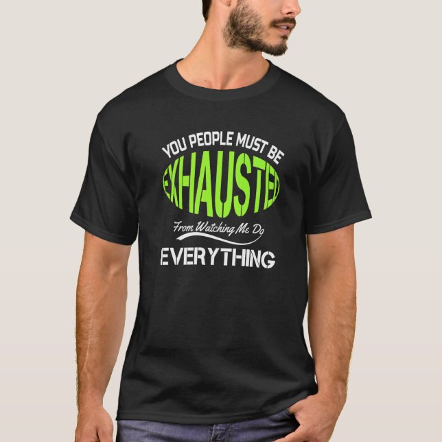 You People Must Be Exhausted  Humor Gym   1 T-Shirt (Vorderseite)