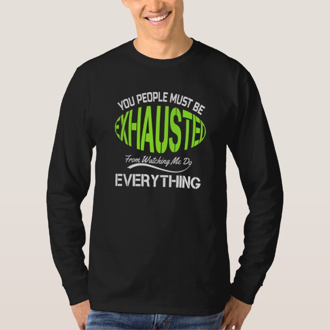 You People Must Be Exhausted  Humor Gym   1 T-Shirt (Vorderseite)