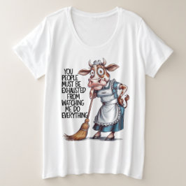 You People Must Be Exhausted Watching Me Do  Große Größe T-Shirt