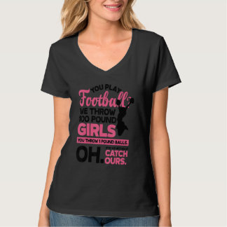 You Play Football We Throw 100 Pounds Girls Gymnas T-Shirt
