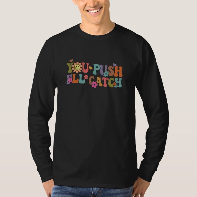 You Push I'll Catch Doula Midwife Birth Worker Hom T-Shirt (Vorderseite)