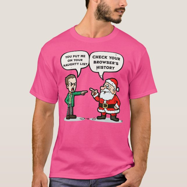 You put me on the naughty list Check your browsers T-Shirt (Vorderseite)