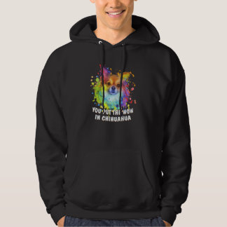 You Put the Wow in Chihuahua Dog Breed Puppy Humor Hoodie