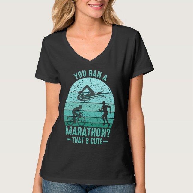 You Ran A Marathon Thats Cute Running Sport Triath T-Shirt (Vorderseite)