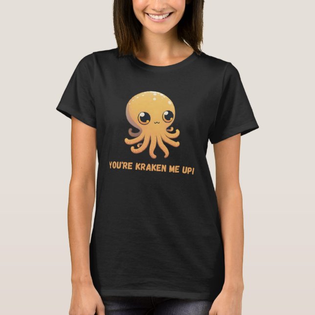 You re kraken me up Octopus Squid Coral Tentacles  T-Shirt (Vorderseite)