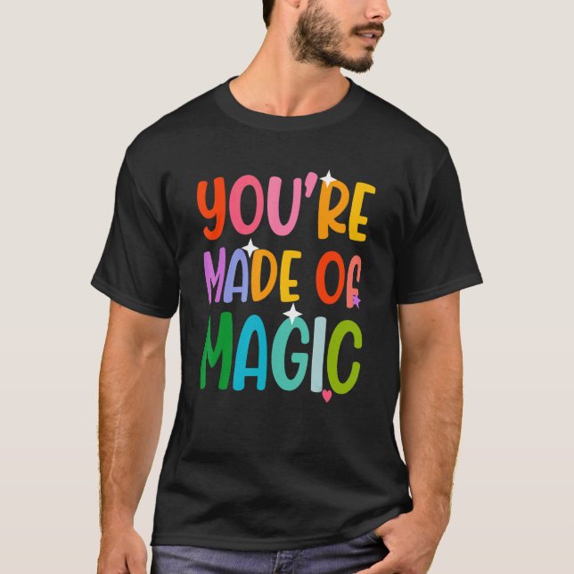 You' re Made Of Magic T-Shirt (Vorderseite)