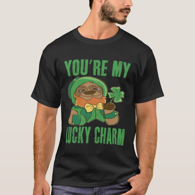 You re my luck charm Sloth Happy St Patricks Day T-Shirt (Vorderseite)