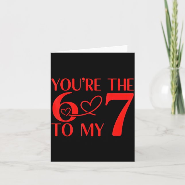 You’re The 6 To My 7 Funny Valentine’s Day 67 Meme Karte (Vorderseite)