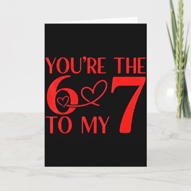 You’re The 6 To My 7 Funny Valentine’s Day 67 Meme Karte (Vorderseite)