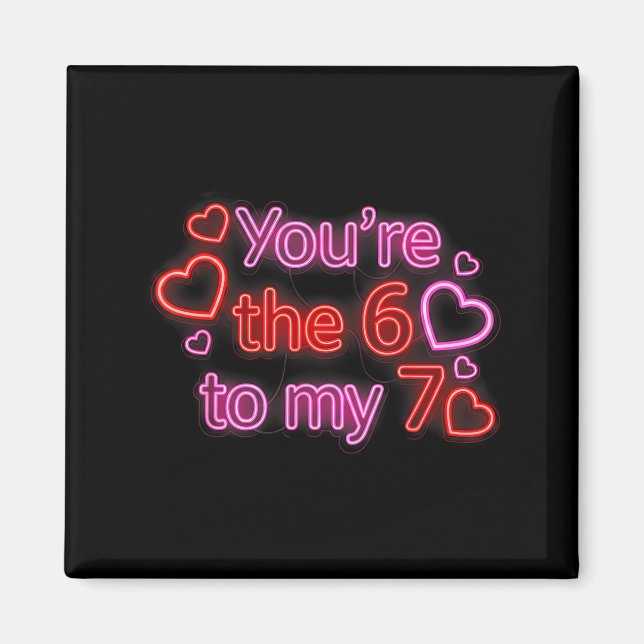 You’re The 6 To My 7 Funny Valentine’s Day 67 Meme Magnet (Vorne)