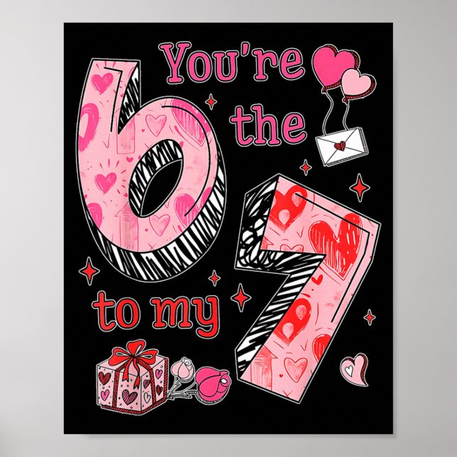 You’re The 6 To My 7 Funny Valentine’s Day 67 Meme Poster (Vorne)