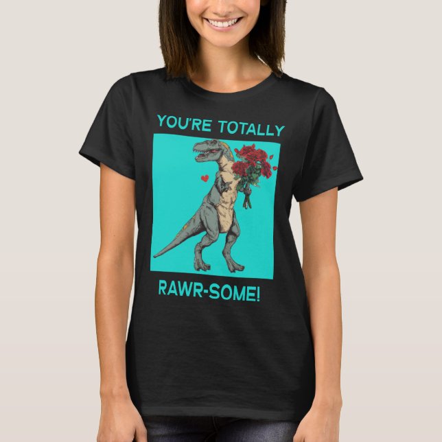 You re Totally Rawr some Cute Valentine s Day Dino T-Shirt (Vorderseite)