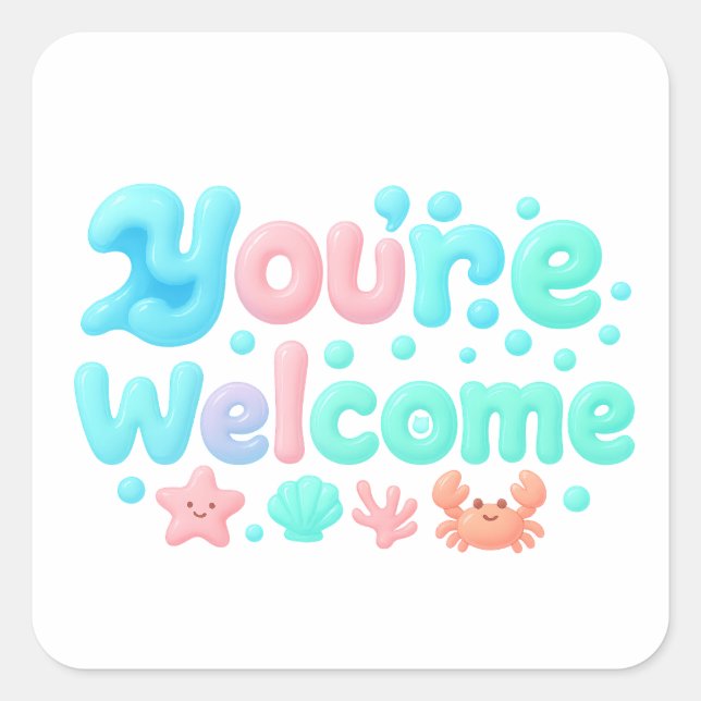 You’re Welcome Glossy Pastel Ocean Text Quadratischer Aufkleber (Vorderseite)