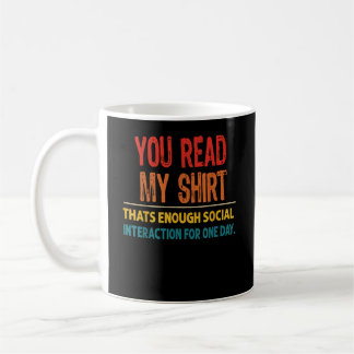 You Read My Thats Enough Social Interaction Kaffeetasse