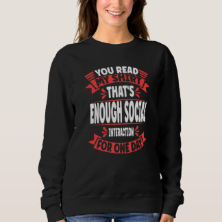 You Read My  That's Enough Social Interaction Sarc Sweatshirt