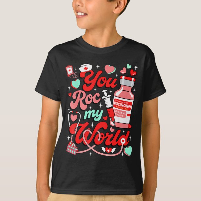 You Roc My World Nurse Valentine Day Er Ed Icu Nic T-Shirt (Vorderseite)