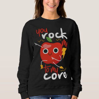 You Rock Me To My Core Cute Apple Sweatshirt