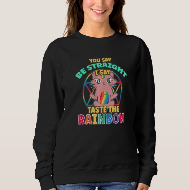 You Say Be Straight I Say Taste The Rainbow Gay Pr Sweatshirt (Vorderseite)