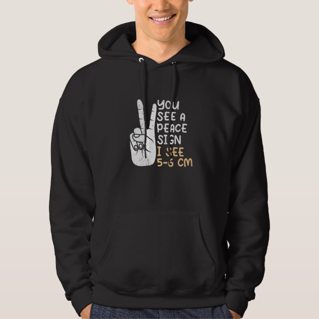 You see a Peace sign I see 5 6 cm midwife  1 Hoodie (Vorderseite)