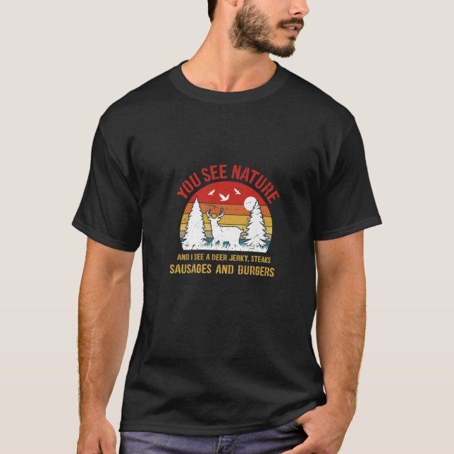 You See Natur I See Deer Jerky, Steaks, Sausages T-Shirt (Vorderseite)