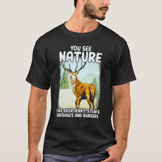 You See Nature I See Deer Jerky Steaks Sausages T-Shirt (Vorderseite)