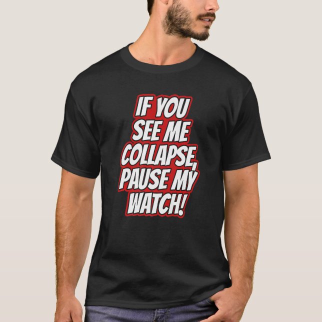 You Seee Me Collapse Pause My Watch Running Cardio T-Shirt (Vorderseite)