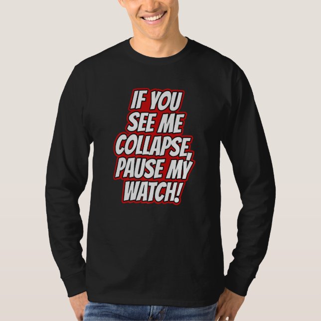 You Seee Me Collapse Pause My Watch Running Cardio T-Shirt (Vorderseite)