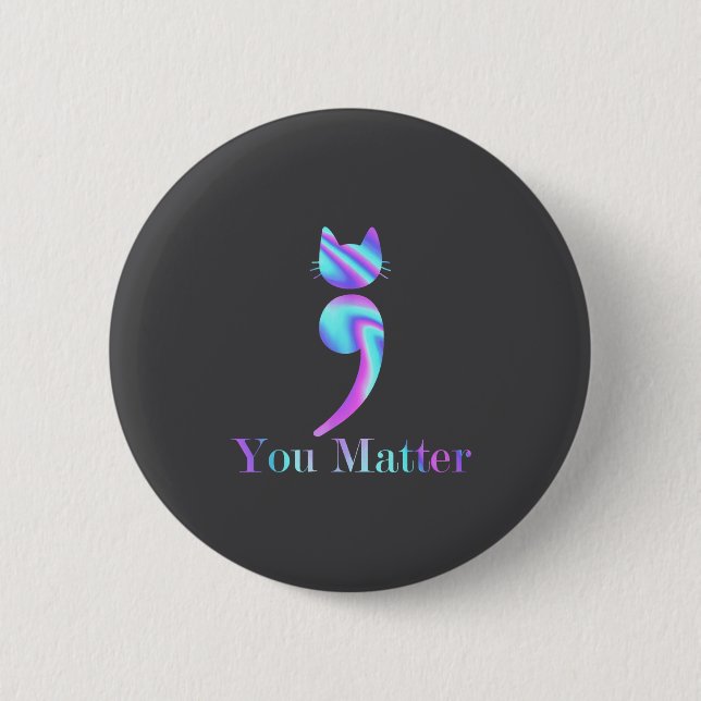 You Semicolon Cat Suicide Mental Health Awareness  Button (Vorderseite)