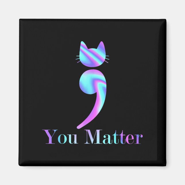 You Semicolon Cat Suicide Mental Health Awareness  Magnet (Vorne)