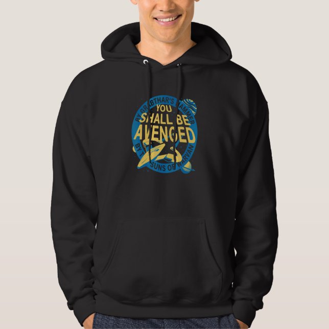 You Shall Be Avenged By Grabthar's Hammer  What A  Hoodie (Vorderseite)
