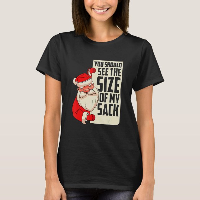 You should see the size of my sack Festive Holiday T-Shirt (Vorderseite)