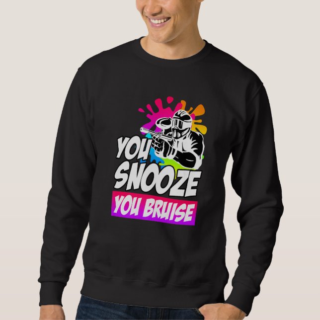 You Snooze You Bruise Paintball Sweatshirt (Vorderseite)