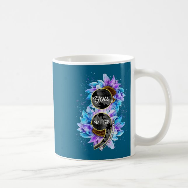 You Suicide Prevention Awareness Semicolon Sunflow Kaffeetasse (Rechts)