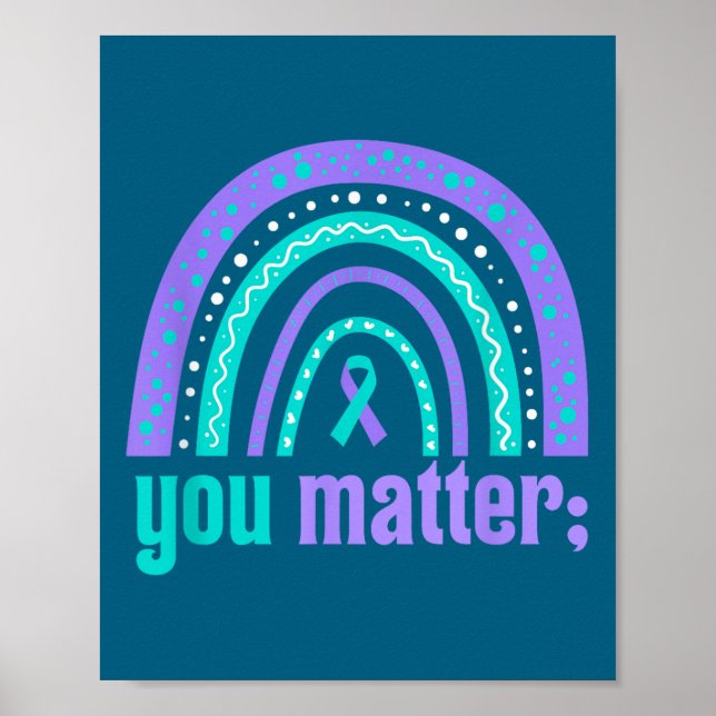 You Suicide Prevention Awareness Teal Purple Rainb Poster (Vorne)