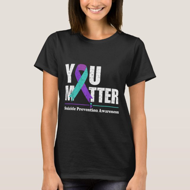 You Suicide Prevention Awareness Teal Purple Ribbo T-Shirt (Vorderseite)